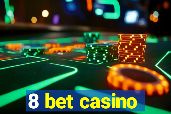 8 bet casino